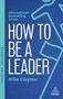 "International bestselling series. HOW TO BE A LEADER. Mike Clayton." Blaues Cover, stilisierte Figur, Logo unten., Buch