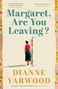 Dianne Yarwood: Margaret, Are You Leaving?, Buch