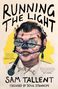 RUNNING THE LIGHT. Sam Tallent. Vorwort von Doug Stanhope. Illustration: Mann mit Zigaretten im Haar, Dosen-Augen., Buch