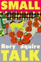Der Text lautet: "SMALL TALK" und "Rory Squire". Illustration: Tomaten, ein gelbes Pferd, Weinflasche und Glas.