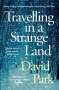 David Park: Travelling in a Strange Land, Buch