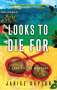 Janice Kaplan: Looks to Die for: A Lacy Fields Mystery, Buch