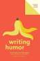 San Francisco Writers' Grotto: Writing Humor (Lit Starts), Buch