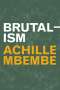 Achille Mbembe (geb. 1957): Brutalism, Buch