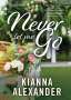 Kianna Alexander: Never Let Me Go, Buch