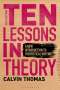 Calvin Thomas: Ten Lessons in Theory: A New Introduction to Theoretical Writing, Buch