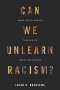 Jacob R. Boersema: Can We Unlearn Racism?, Buch