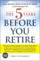 Emily Guy Birken: The 5 Years Before You Retire: Retirement Planning When You Need It the Most, Buch