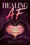 "Healing AF" - Ein Arbeitsbuch ohne Ausreden. Hände formen ein Herz darunter. Autor: Janelle Ginestra., Buch