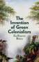 Guillaume Blanc: The Invention of Green Colonialism, Buch