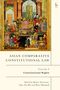 "Asian Comparative Constitutional Law, Volume 4, Constitutional Rights, Edited by Rehan Abeyratne, Ngoc Son Bui, and Mara Malagodi." 

Eine farbenfrohe historische Illustration mit mehreren Figuren., Buch