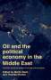 Oil and the Political Economy in the Middle East: Post-2014 Adjustment Policies of the Arab Gulf and Beyond, Buch