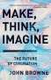 John Browne: Make, Think, Imagine, Buch