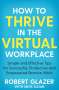 Robert Glazer: How to Thrive in the Virtual Workplace, Buch