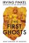 Irving Finkel: The First Ghosts, Buch