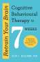 Seth J. Gillihan: Retrain Your Brain: Cognitive Behavioural Therapy in 7 Weeks, Buch