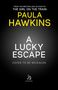 Text: "From the bestselling author of The Girl on the Train, Paula Hawkins, A Lucky Escape, Cover to be revealed." Schwarzer Hintergrund.