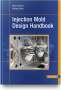 Bruce Catoen: Injection Mold Design Handbook, Buch