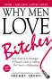 Sherry Argov: Why Men Love Bitches: From Doormat to Dreamgirl - A Woman's Guide to Holding Her Own in a Relationship, Buch