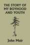 John Muir: The Story of My Boyhood and Youth (Yesterday's Classics), Buch