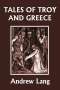 Lang Andrew: Tales of Troy and Greece (Yesterday's Classics), Buch