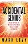 Mark Levy: Accidental Genius: Revolutionize Your Thinking Through Private Writing, Buch