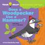 Harriet Ziefert: Does a Woodpecker Use a Hammer?, Buch