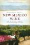 Donna Blake Birchell: New Mexico Wine: An Enchanting History, Buch