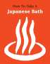 Leonard Koren: How to Take a Japanese Bath, Buch