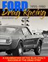 FORD Drag Racing 1955-1980, Doug Boyce. Rennwagen auf Dragstrip, Retro-Stil, kräftige Farben, dynamische Atmosphäre., Buch