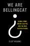 Eliot Higgins: We Are Bellingcat: Global Crime, Online Sleuths, and the Bold Future of News, Buch
