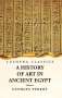 Georges Perrot: A History of Art in Ancient Egypt Volume 2, Buch