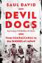 Saul David: Devil Dogs: King Company, Third Battalion, 5th Marines: From Guadalcanal to the Shores of Japan, Buch