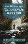 Fr Dwight Longenecker: The Way of the Wilderness Warrior, Buch