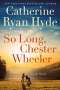 Catherine Ryan Hyde: So Long, Chester Wheeler, Buch