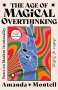 Amanda Montell: The Age of Magical Overthinking, Buch