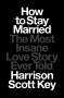 Harrison Scott Key: How to Stay Married, Buch