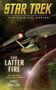 "STAR TREK: THE ORIGINAL SERIES. THE LATTER FIRE. JAMES SWALLOW. Abbildung eines Raumschiffs im All, nahe einem Planeten.", Buch