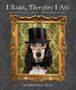 Der Text oben lautet „I Bark, Therefore I Am: Inner Monologues of the Domesticated“ von CJ Rose. Das Bild zeigt ein Hundeporträt., Buch
