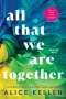 Alice Kellen: All That We Are Together, Buch