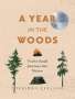 Torbjørn Ekelund: A Year in the Woods: Twelve Small Journeys Into Nature, Buch