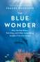 Frauke Bagusche: The Blue Wonder: Why the Sea Glows, Fish Sing, and Other Astonishing Insights from the Ocean, Buch