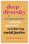 Shakil Choudhury: Deep Diversity: A Compassionate, Scientific Approach to Achieving Racial Justice, Buch