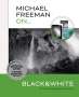 Michael Freeman: Michael Freeman On... Black & White, Buch