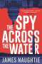 James Naughtie: The Spy Across the Water, Buch