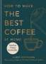 James Hoffmann: How to Make the Best Coffee, Buch