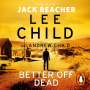 Lee Child: Better Off Dead, CD,CD,CD,CD,CD,CD,CD,CD,CD,CD