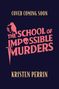 Oben steht "COVER COMING SOON". Mittig: "THE SCHOOL OF IMPOSSIBLE MURDERS" mit Totenkopf. Unten: "KRISTEN PERRIN"., Buch