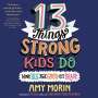 Amy Morin: 13 Things Strong Kids Do: Think Big, Feel Good, ACT Brave Lib/E, CD