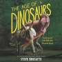 Steve Brusatte: The Age of Dinosaurs Lib/E: The Rise and Fall of the World's Most Remarkable Animals, CD